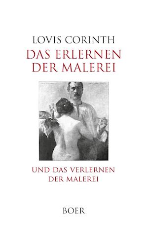 Cover for Lovis Corinth · Das Erlernen der Malerei - Das Verlernen der Malerei (Hardcover Book) (2021)