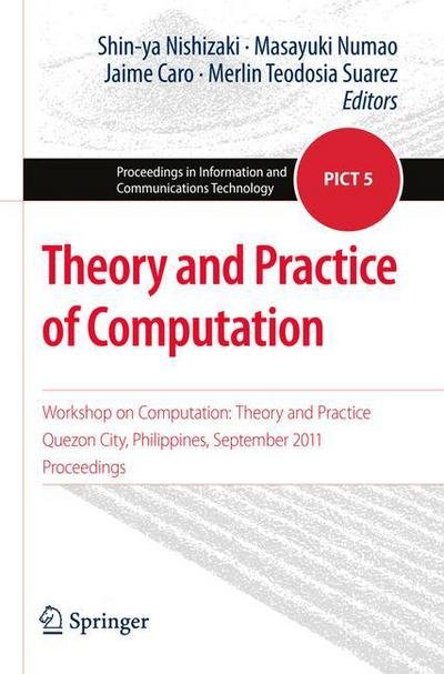 Shin-ya Nishizaki · Theory and Practice of Computation: Workshop on Computation: Theory and Practice, Quezon City, Philippines, September 2011, Proceedings - Proceedings in Information and Communications Technology (Paperback Bog) [2012 edition] (2012)