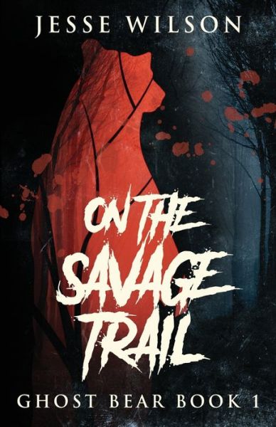 Cover for Jesse Wilson · On The Savage Trail (Paperback Book) (2021)