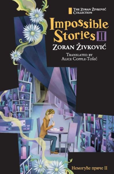 Cover for Zoran Zivkovic · Impossible Stories II (Hardcover Book) (2016)