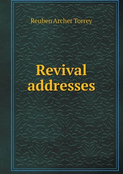 Cover for R a Torrey · Revival Addresses (Paperback Book) (2015)