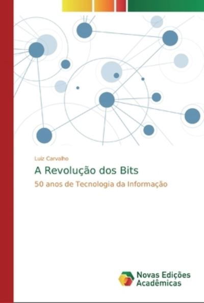 Cover for Carvalho · A Revolução dos Bits (Buch) (2020)