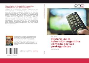 Historia de la televisión argenti - Buero - Books -  - 9786200374059 - 