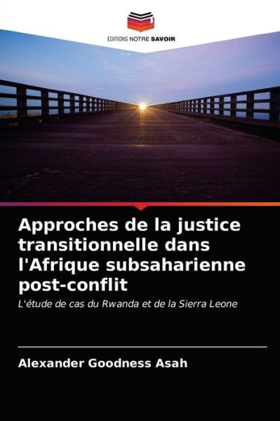 Cover for Alexander Goodness Asah · Approches de la justice transitionnelle dans l'Afrique subsaharienne post-conflit (Paperback Book) (2021)