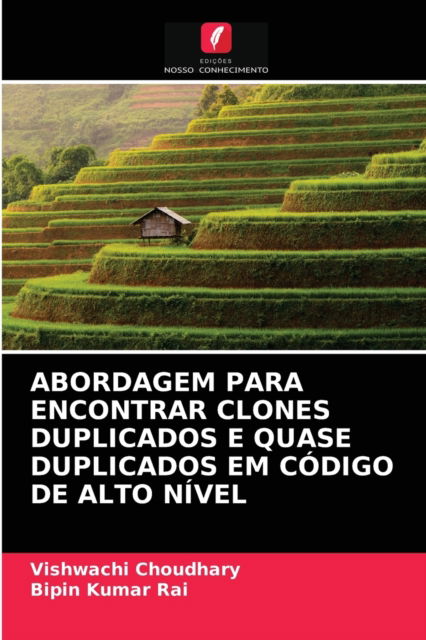 Cover for Vishwachi Choudhary · Abordagem Para Encontrar Clones Duplicados E Quase Duplicados Em Codigo de Alto Nivel (Paperback Book) (2021)