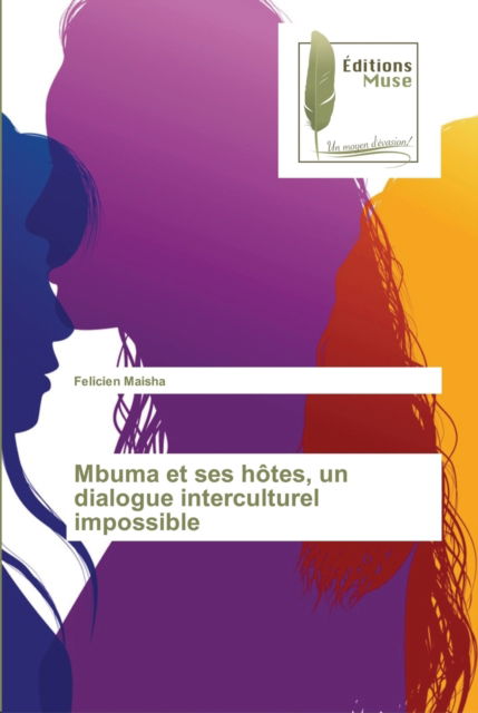 Cover for Felicien Maisha · Mbuma et ses hotes, un dialogue interculturel impossible (Paperback Book) (2021)
