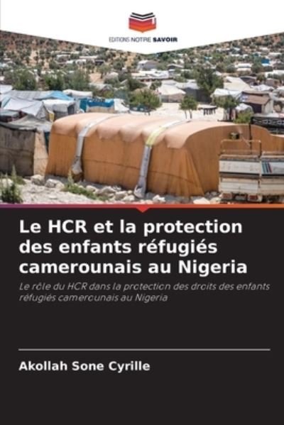 Cover for Akollah Sone Cyrille · Le HCR et la protection des enfants refugies camerounais au Nigeria (Pocketbok) (2021)