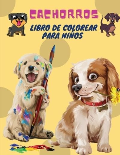 Cover for Sebastian Ramirez · Cachorros Libro de Colorear para Ninos: Cachorros: Libro para colorear para ninos (Perros lindos, perros tontos, cachorros pequenos y amigos mullidos: todos los tipos de perros) (Pocketbok) (2021)