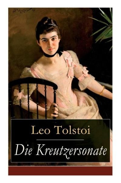 Cover for 1828-1910 Count Leo Nikolayevich Tolstoy · Die Kreutzersonate (Paperback Bog) (2018)