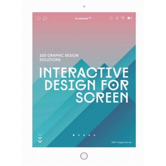 Interactive Design For Screen: 100 Graphic Design Solutions - Design 360 Degrees - Bøger - Hoaki Books S.L. - 9788417084059 - 15. februar 2019