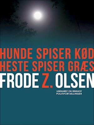 Cover for Frode Z. Olsen · Hunde spiser kød, heste spiser græs (Hæftet bog) [2. udgave] (2017)
