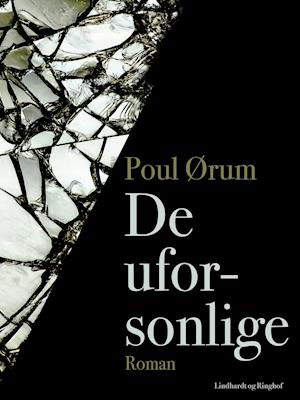 Cover for Poul Ørum · De uforsonlige (Sewn Spine Book) [1.º edición] (2019)