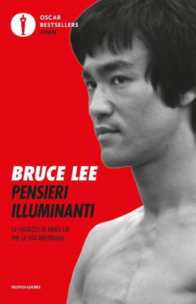 Pensieri Illuminanti. La Saggezza Di Bruce Lee Per La Vita Quotidiana - Bruce Lee - Bøger -  - 9788804723059 - 