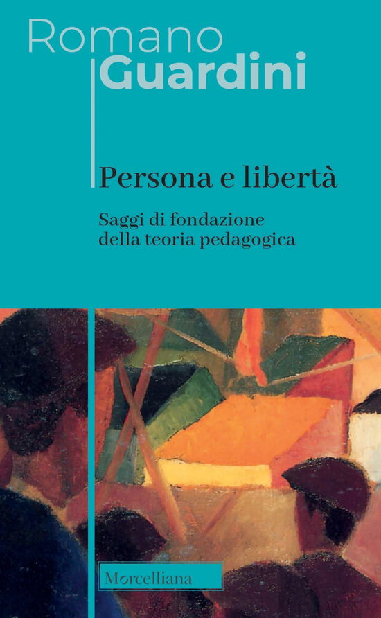 Cover for Romano Guardini · Persona E Liberta. Saggi Di Fondazione Della Teoria Pedagogica. Nuova Ediz. (Book)