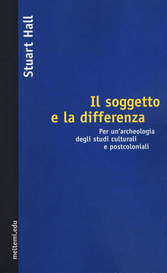 Cover for Stuart Hall · Il Soggetto E La Differenza. Per Un'Archeologia Degli Studi Culturali E Postcoloniali (Book)