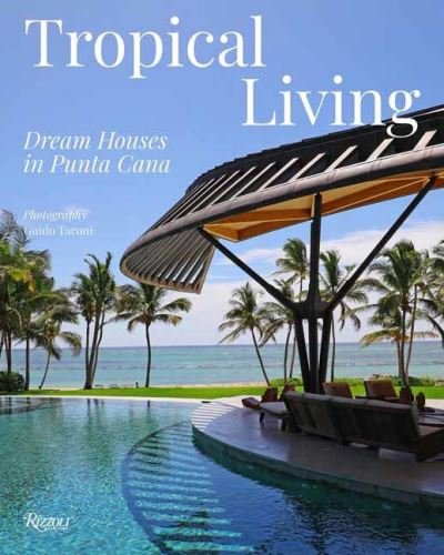Cover for Guido Taroni · Tropical Living: Dream Houses in Punta Cana (Innbunden bok) (2024)
