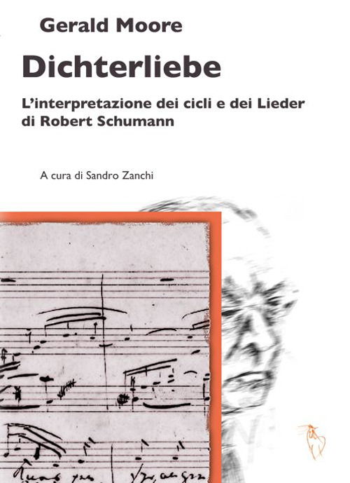 Cover for Gerald Moore · Dichterliebe. L'Interpretazione Dei Cicli E Dei Lieder Di Robert Schumann (Book)
