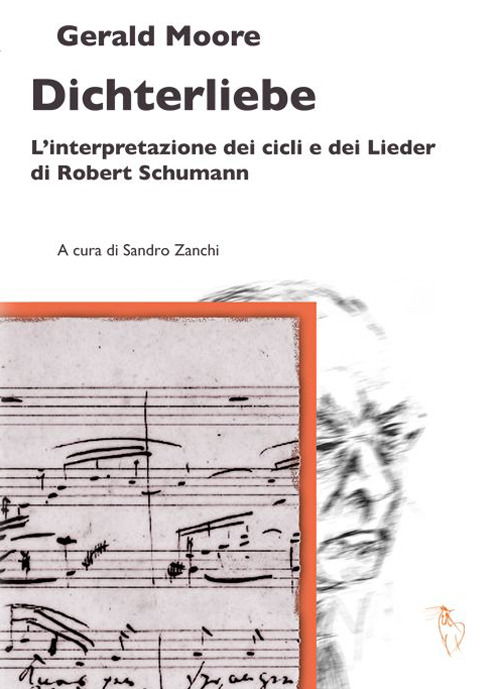 Dichterliebe. L'Interpretazione Dei Cicli E Dei Lieder Di Robert Schumann - Gerald Moore - Livros -  - 9788898630059 - 