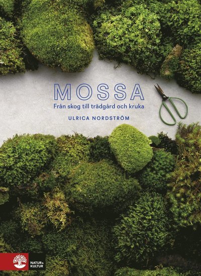 Cover for Ulrica Nordström · Mossa : från skog till trädgård och kruka (Bound Book) (2018)
