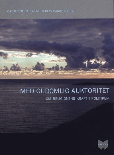 Cover for Stefan Arvidsson · Med gudomlig auktoritet : om religionens kraft i politiken (Bok) (2004)