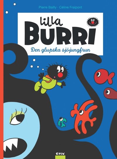 Cover for Pierre Bailly · Lilla Burri: Lilla Burri. Den glupska sjöjungfrun (Bound Book) (2017)