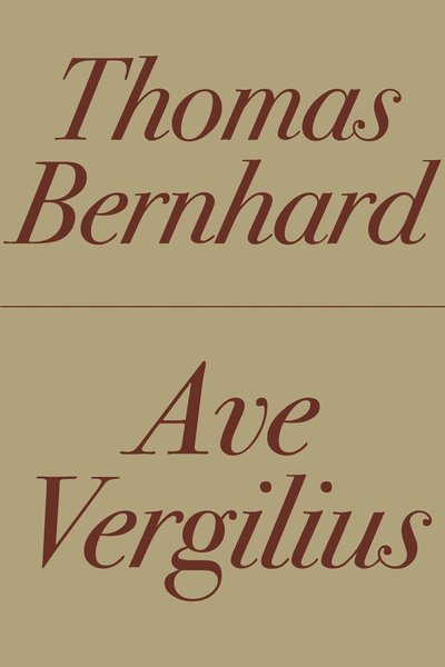 Ave Vergilius - Thomas Bernhard - Bøger - Ellerströms Förlag - 9789172476059 - 1. april 2021