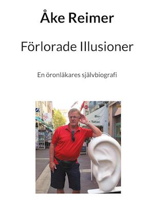 Cover for Åke Reimer · Förlorade illusioner : en öronläkares självbiografi (Paperback Book) (2021)