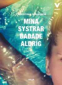 Cover for Christina Wahldén · Debatt-serien: Mina systrar badade aldrig (bok + CD) (Audiobook (CD)) (2016)