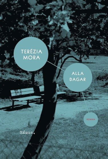 Alla dagar - Terézia Mora - Bøker - Rámus Förlag - 9789186703059 - 26. september 2011