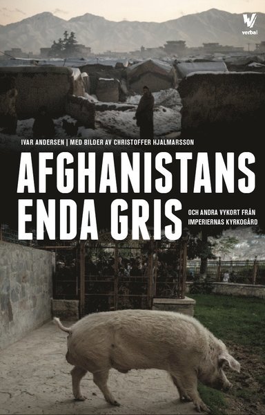 Cover for Ivar Andersen · Afghanistans enda gris : och andra vykort från imperiernas kyrkogård (Book) (2016)