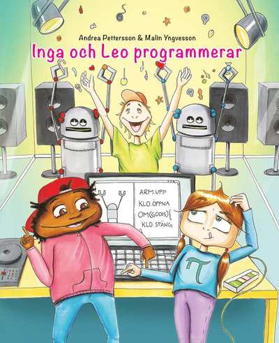 Cover for Malin Yngvesson Andrea Pettersson · Inga och Leo programmerar (Hardcover Book) (2017)