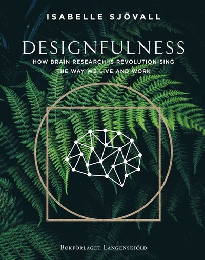 Cover for Isabelle Sjövall · Designfulness : how brain research is revolutionising the way we live and work (Bound Book) (2021)