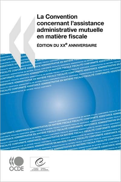 Cover for Oecd Organisation for Economic Co-operation and Develop · La Convention Concernant L'assistance Administrative Mutuelle en Matière Fiscale : Edition Du Xxe Anniversaire (Paperback Book) [French edition] (2008)