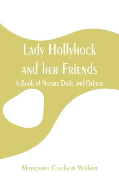 Cover for Margaret Coulson Walker · Lady Hollyhock and her Friends (Paperback Bog) (2019)