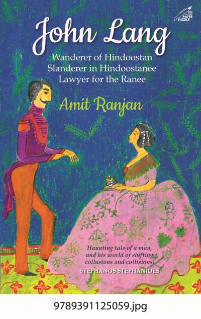 Cover for Amit Ranjan · John Lang: Wanderer of Hindoostan, Slanderer in Hindoostanee, Lawyer for the Ranee (Hardcover Book) (2021)