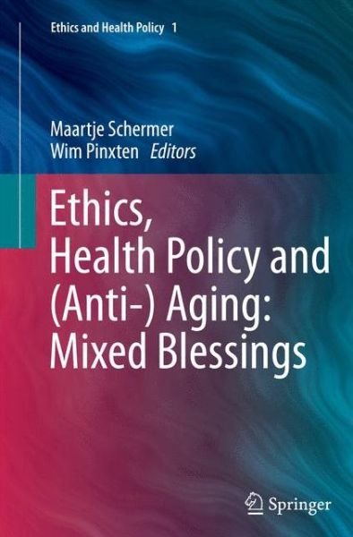 Cover for M Schermer · Ethics, Health Policy and (Anti-) Aging: Mixed Blessings - Ethics and Health Policy (Paperback Bog) [2013 edition] (2014)