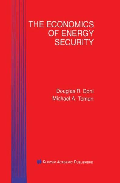 Cover for Douglas R. Bohi · The Economics of Energy Security (Paperback Book) [Softcover reprint of the original 1st ed. 1996 edition] (2011)