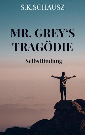 Cover for S. K. Schausz · Mr. Grey's Tragödie (Pocketbok) (2021)