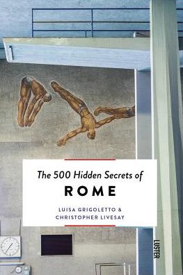 Cover for Luisa Grigoletto · The 500 Hidden Secrets of Rome - 500 Hidden Secrets (Paperback Book) (2017)