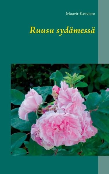 Cover for Koivisto · Ruusu sydämessä (Book) (2018)