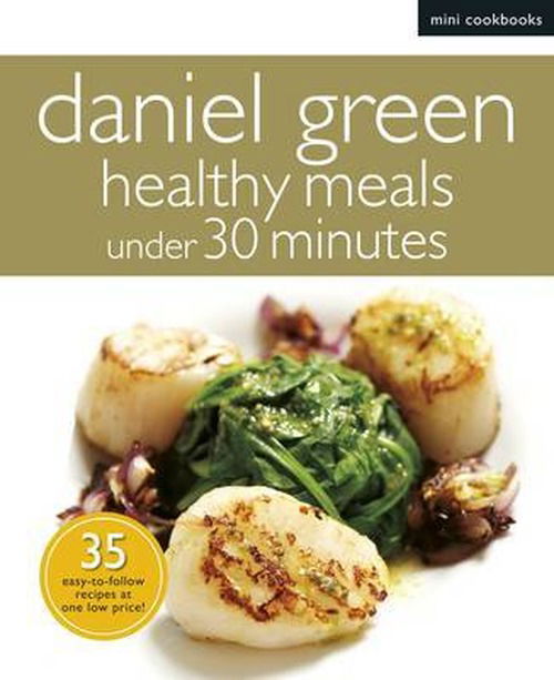 Cover for Daniel Green · Mini Cookbooks: Healthy Meals Under 30 Minutes (Paperback Book) (2013)