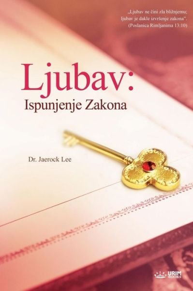 Cover for Jaerock Lee · Ljubav: Ispunjenje Zakona: Love, the Fulfillment of the Law - Croatian (Paperback Book) (2018)