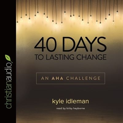 40 Days to Lasting Change - Kyle Idleman - Music - Christianaudio - 9798200487059 - 2015