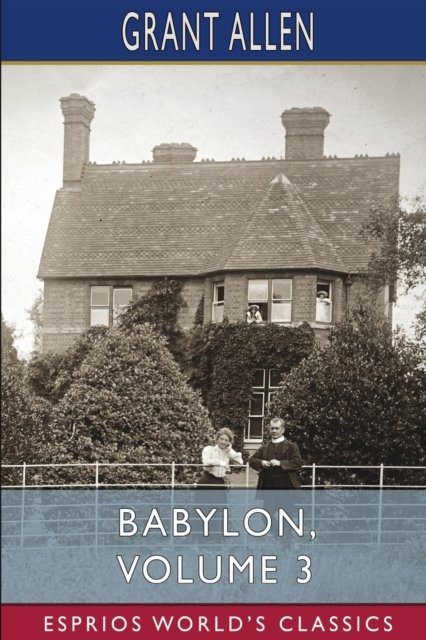 Cover for Grant Allen · Babylon, Volume 3 (Esprios Classics): Illustrated by P. Macnab (Paperback Book) (2024)