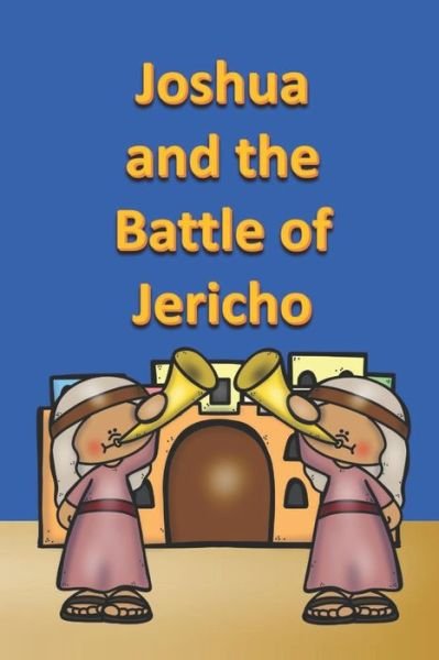 Joshua and the Battle of Jericho - Bible for Children - Rich Linville - Kirjat - Independently Published - 9798440492059 - lauantai 26. maaliskuuta 2022