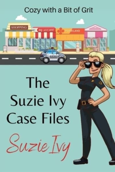 Cover for Suzie Ivy · Suzie Ivy Case Files: Cozy with a Bit of Grit (Paperback Book) (2021)