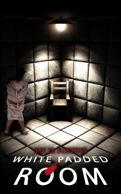 Cover for Jae El Foster · White Padded Room (Paperback Book) (2021)