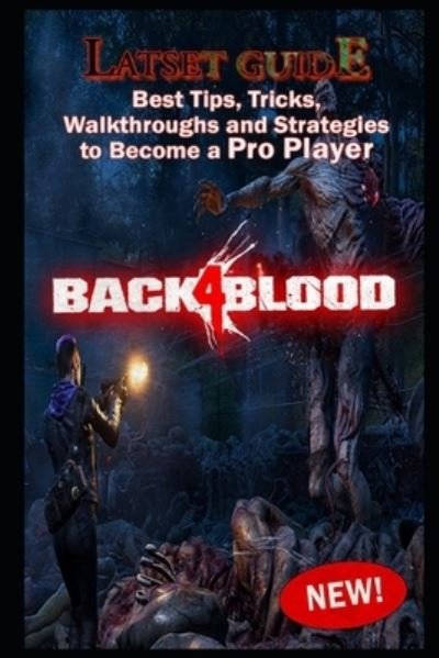 Cover for Helmer Lud · Back 4 Blood Latset Guide: Best Tips, Tricks, Walkthroughs and Strategies to Become a Pro Player (Paperback Book) (2021)