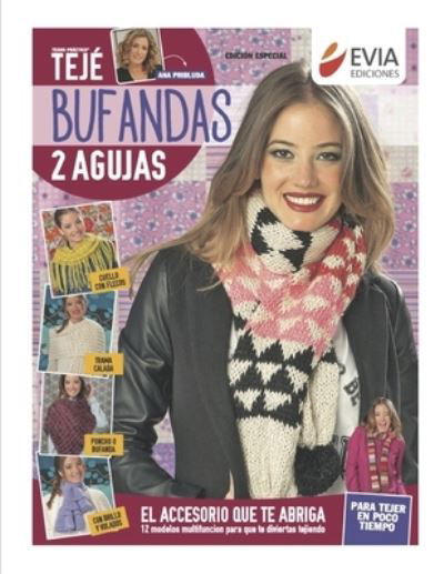 Cover for Evia Ediciones · Bufandas 2 agujas: Doce modelos del accesorio que te abriga - Tejido 2 Agujas, Crochet Y Otras Tecnicas (Paperback Book) (2021)