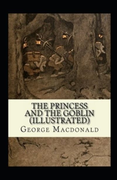 Cover for George MacDonald · The Princess and the Goblin Illustrated (Paperback Book) (2021)